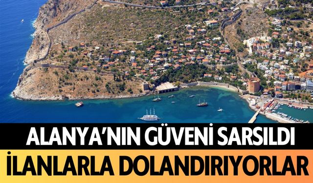 Alanya'nın güveni sarsıldı: İlanlarla dolandırıyorlar