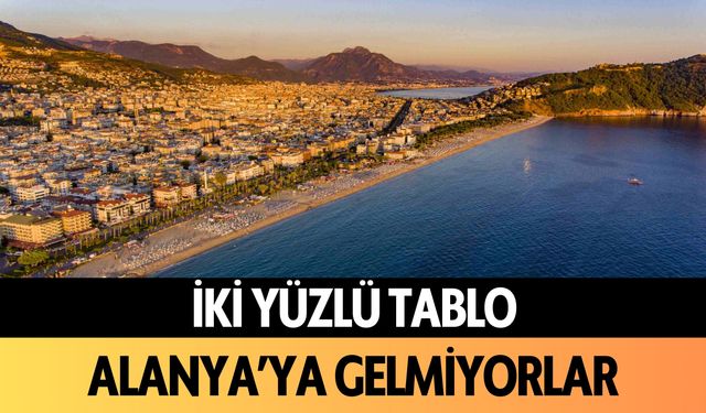 Alanya'da iki yüzlü tablo: Gelmiyorlar!