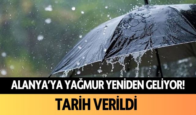 Alanya'ya yağmur yeniden geliyor: Tarih verildi!