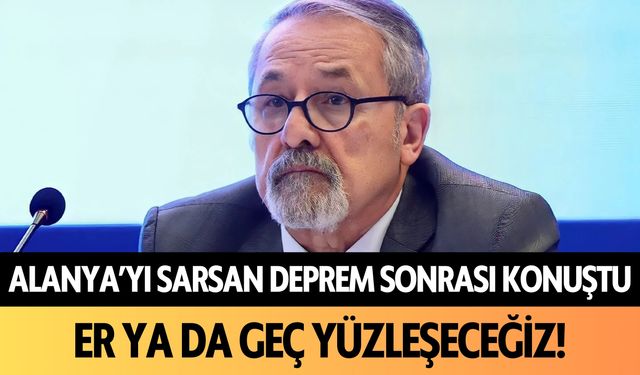 Alanya'yı sarsan deprem sonrası Naci Görür konuştu