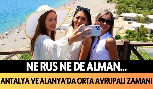 Ne Rus ne de Alman... Antalya ve Alanya'da Orta Avrupalı zamanı