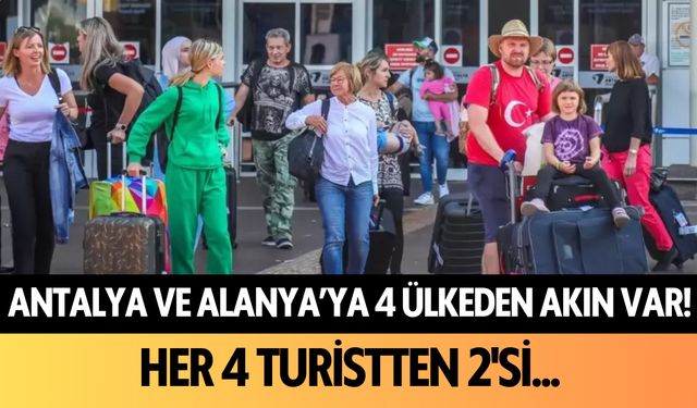 Antalya ve Alanya'ya 4 ülkeden akın var! Her 4 turistten 2'si...