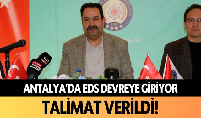 Antalya'da EDS devreye giriyor! Talimat verildi