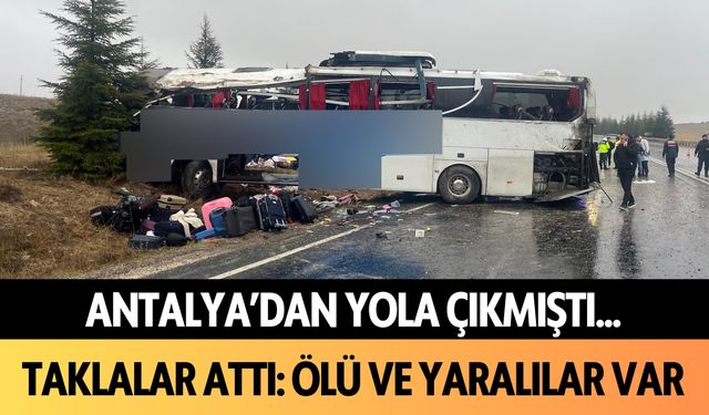 Antalya'dan yola çıkmıştı... Yolcu otobüsü taklalar attı: Ölü ve yaralılar var