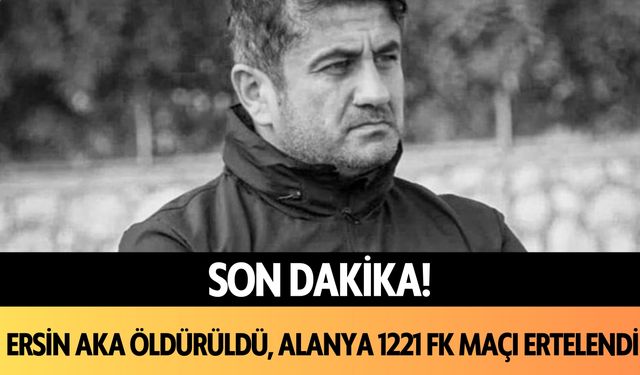 Son dakika! Teknik Direktör Aka öldürüldü, Alanya 1221 FK maçı ertelendi