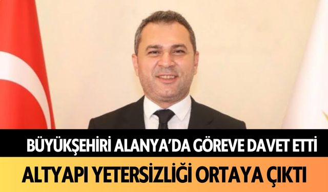 Büyükşehiri göreve davet etti: Altyapı yetersizliği ortaya çıktı