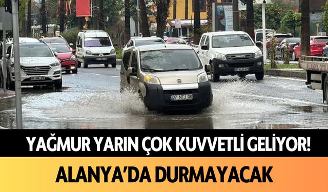 Alanya’ya yağmur yarın çok kuvvetli geliyor! Etkisi uzun sürecek