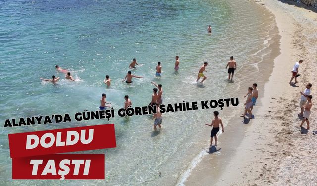 Alanya’da güneşi gören sahile koştu: Doldu taştı