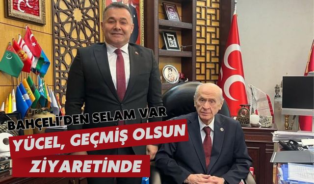 Bahçeli'den selam var: Yücel, geçmiş olsun ziyaretinde