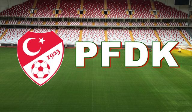 PFDK sevkleri açıklandı