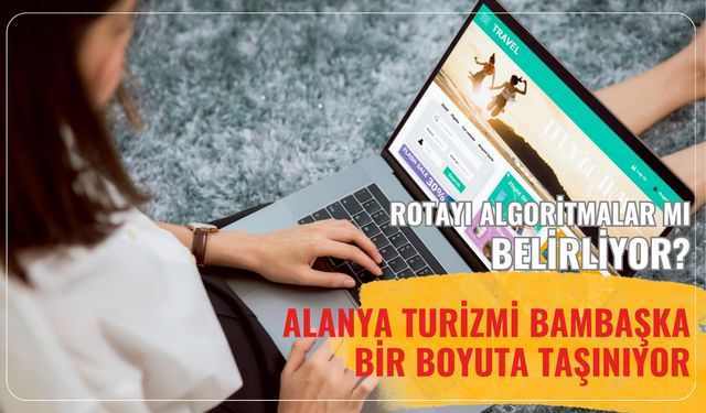Alanya turizmi bambaşka bir boyuta taşınıyor!