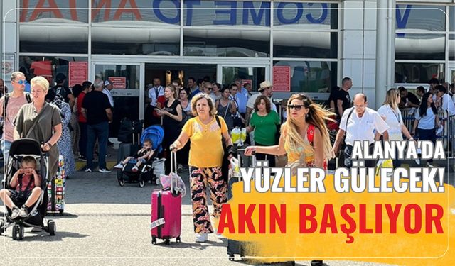 Alanya'da yüzler gülecek! Akın başlıyor