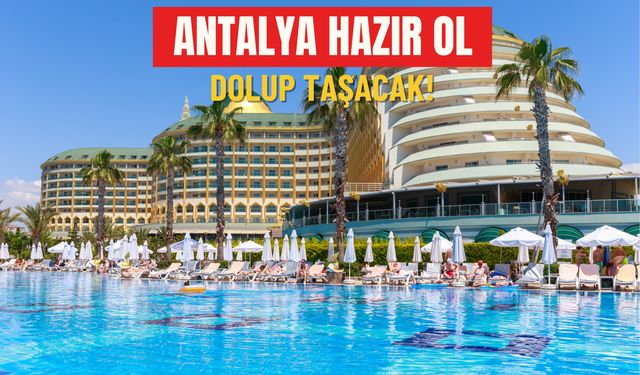 Antalya hazır ol: Dolup taşacak