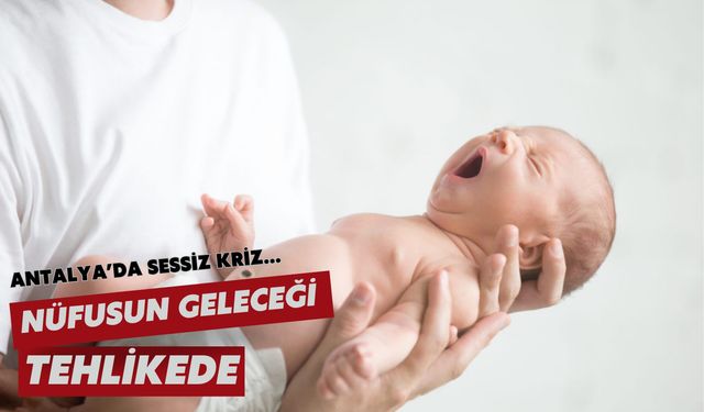 Antalya’da sessiz kriz... Nüfusun geleceği tehlikede