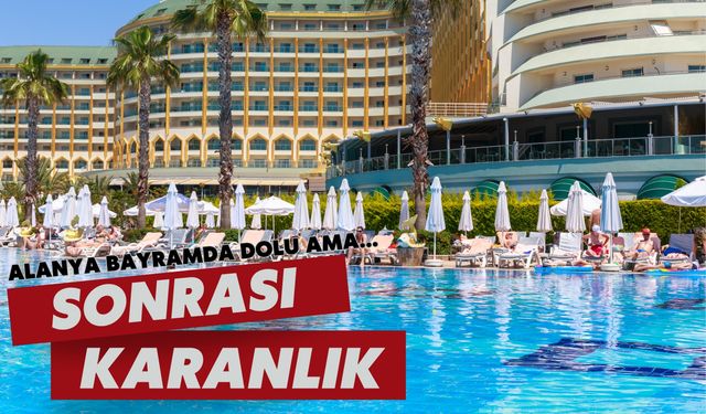 Alanya bayramda dolu ama... Sonrası karanlık