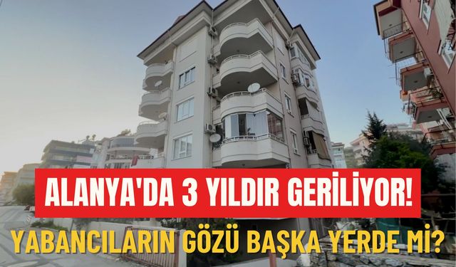Alanya'da 3 yıldır geriliyor! Yabancılar gözü başka yerde mi?