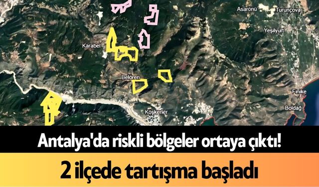 Antalya'da riskli bölgeler ortaya çıktı! 2 ilçede tartışma başladı