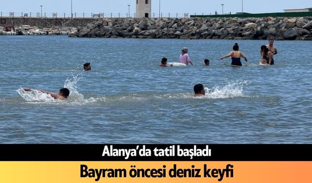 Alanya’da bayram öncesi deniz keyfi