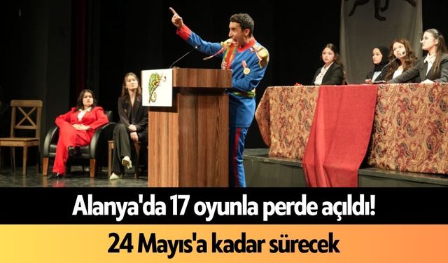 Alanya'da 17 oyunla perde açıldı! 24 Mayıs'a kadar sürecek