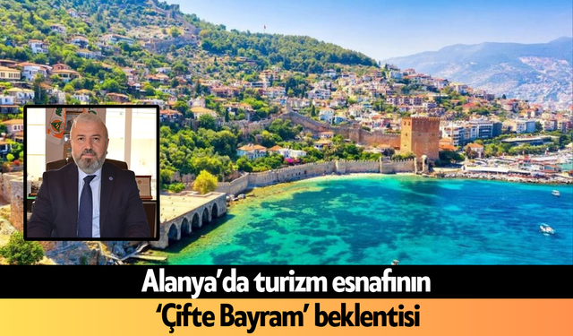 Alanya’da turizm esnafının ‘Çifte Bayram’ beklentisi
