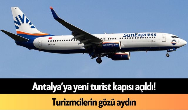 Antalya’ya yeni turist kapısı açıldı! Turizmcilerin gözü aydın