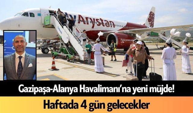 Gazipaşa-Alanya Havalimanı’na yeni müjde! Haftada 4 gün gelecekler