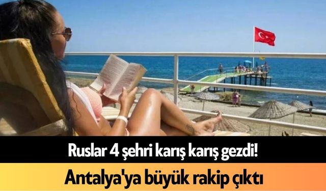 Ruslar 4 şehri karış karış gezdi! Antalya'ya büyük rakip çıktı