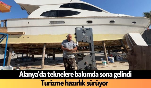 Alanya'da teknelerde yaz hazırlığı: Bakımda sona gelindi