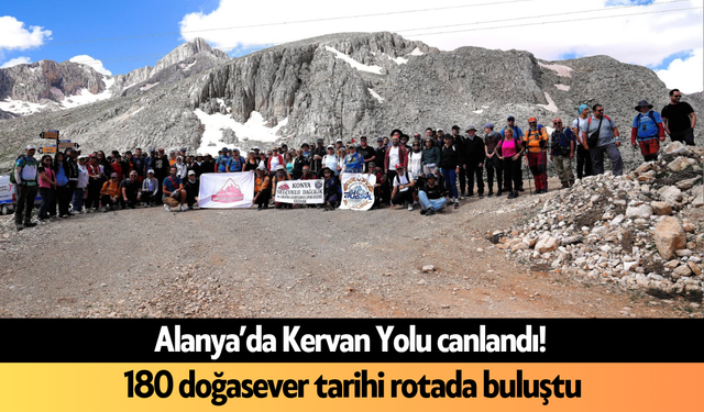 Alanya’da Kervan Yolu canlandı! 180 doğasever tarihi rotada buluştu