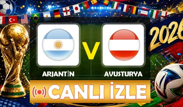 Arjantin-Avusturya maçı hangi kanalda? CANLI İZLE