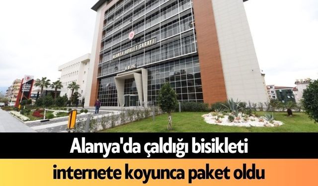 Alanya'da çaldığı bisikleti internete koyunca paket oldu
