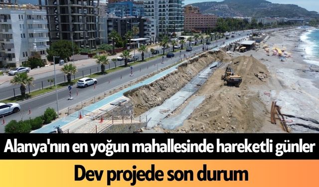 Alanya'nın en yoğun mahallesinde hareketli günler