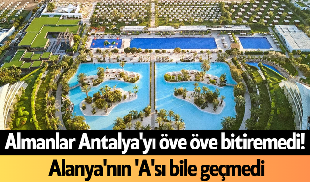 Almanlar Antalya'yı öve öve bitiremedi! Alanya'nın 'A'sı bile geçmedi