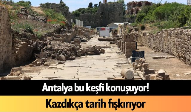 Antalya bu keşfi konuşuyor! Kazdıkça tarih fışkırıyor