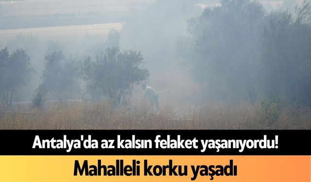 Antalya'da az kalsın felaket yaşanıyordu