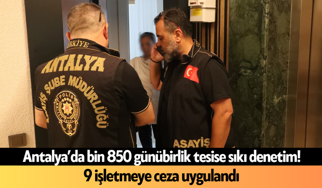 Antalya’da bin 850 günübirlik tesise sıkı denetim!