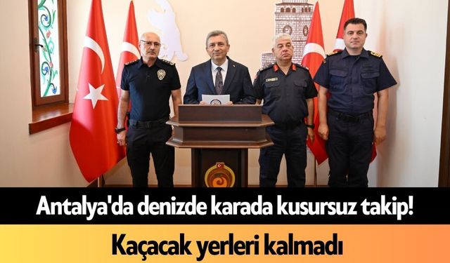 Antalya'da denizde karada kusursuz takip! Kaçacak yerleri kalmadı