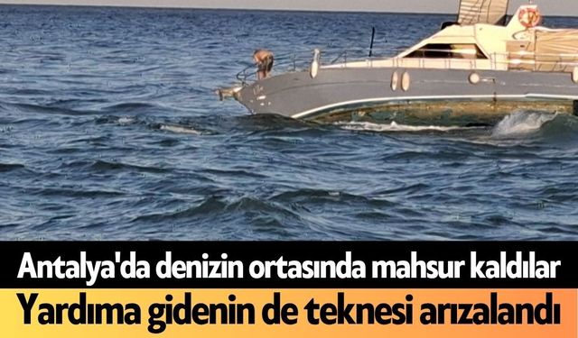 Antalya'da denizin ortasında mahsur kaldılar