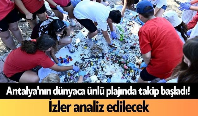 Antalya'nın dünyaca ünlü plajında takip başladı! İzler analiz edilecek
