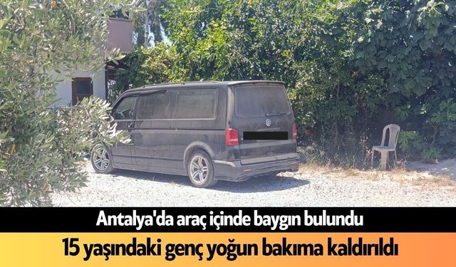 Antalya'da araç içinde baygın bulundu: Yoğun bakıma kaldırıldı