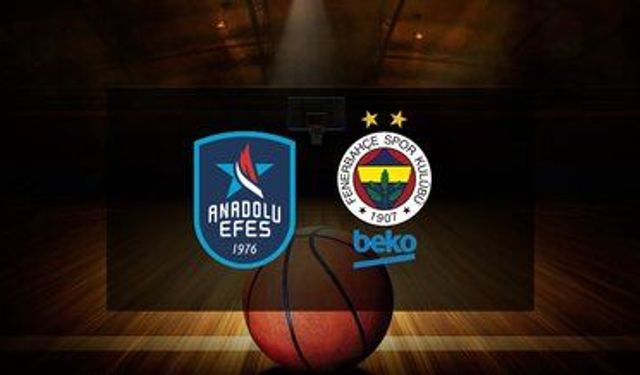 Anadolu Efes - Fenerbahçe Beko maçı hangi kanalda? CANLI İZLE