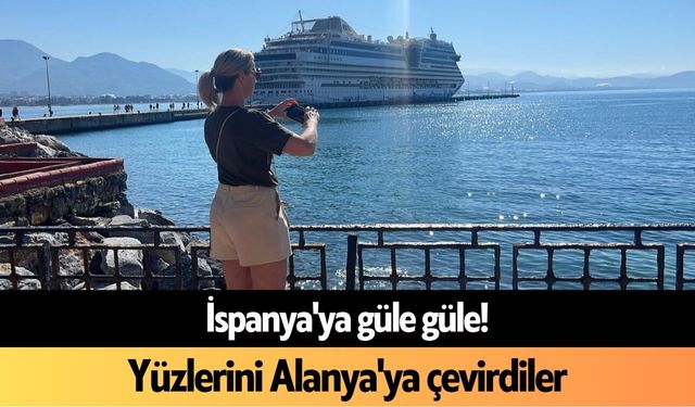 İspanya'ya güle güle! Yüzlerini Alanya'ya çevirdiler