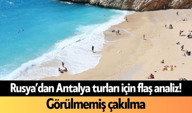Rusya’dan Antalya turları için flaş analiz! Görülmemiş çakılma