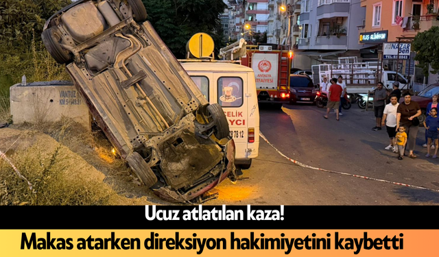 Ucuz atlatılan kaza! Makas atarken direksiyon hakimiyetini kaybetti
