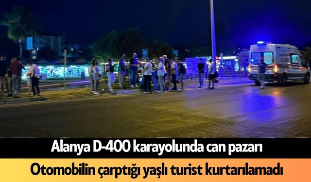 Alanya'da karşıya geçmek isterken canından oldu: Feci şekilde öldü