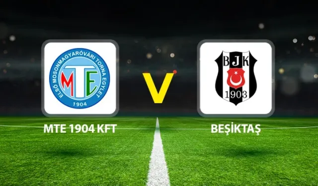 MTE 1904 KFT - Beşiktaş maçı hangi kanalda? CANLI İZLE