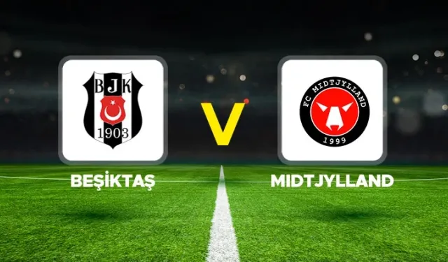 Beşiktaş - Midtjylland maçı hangi kanalda? CANLI İZLE