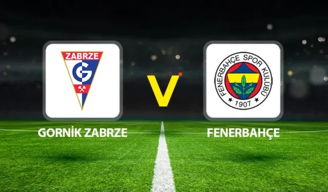 Gornik Zabrze-Fenerbahçe maçı hangi kanalda? CANLI İZLE