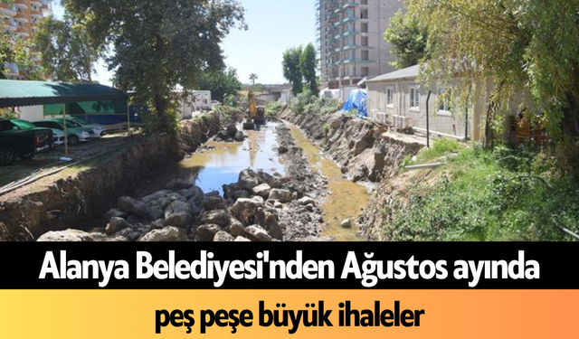 Alanya Belediyesi'nden Ağustos ayında peş peşe büyük ihaleler