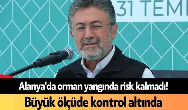 Alanya'da orman yangında risk kalmadı! Büyük ölçüde kontrol altında